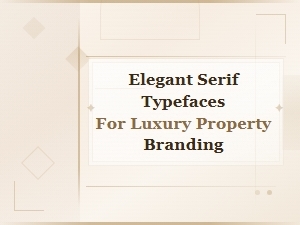 Elegant Serif Typefaces for Luxury Property Branding and Real Estate Design