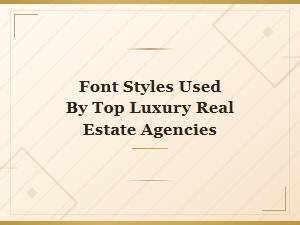 Font Styles Used by Top Luxury Real Estate Agencies