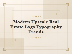 Modern Luxury Real Estate Logo Typography Trends for Upscale Brands