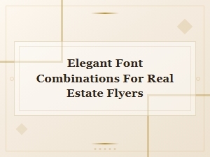 Elegant Font Combinations for Real Estate Flyers That Sell