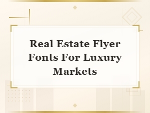 Best Real Estate Flyer Fonts for Luxury Market Listings