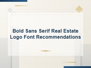 Best Bold Sans Serif Fonts for Real Estate Logo Design