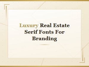 Luxury Real Estate Serif Fonts for Elegant Branding and Logo Design