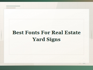 Best Fonts for Real Estate Yard Signs That Attract Buyers