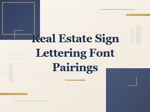 Real Estate Sign Lettering Font Pairings That Sell Homes Faster
