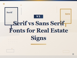 Serif vs Sans Serif Fonts for Real Estate Signs: Which Is Best?
